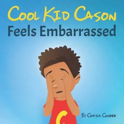 Chayla Cooper - Cool Kid Cason: Feels Embarrassed, Häftad. Tillgänglighet: Lägg i varukorg