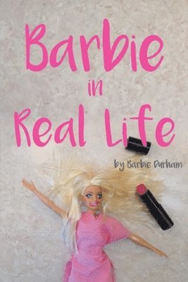 Barbie Durham - Barbie in Real Life, Häftad