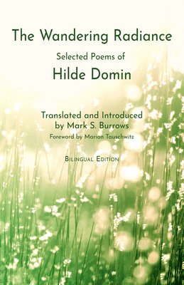 Hilde Domin - The Wandering Radiance: Selected Poems of Hilde Domin, Häftad