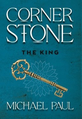 Michael Paul - Cornerstone The King, Inbunden