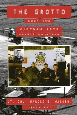 Harold G. Walker - The Grotto Book Two: Vietnam 1970 Marble Mountain, Häftad. Tillgänglighet: Lägg i varukorg