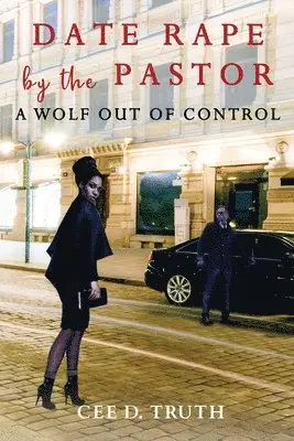 Cee D. Truth, Prize Publishing House - Date Rape by the Pastor: A Wolf Out of Control, Häftad. Tillgänglighet: Lägg i varukorg