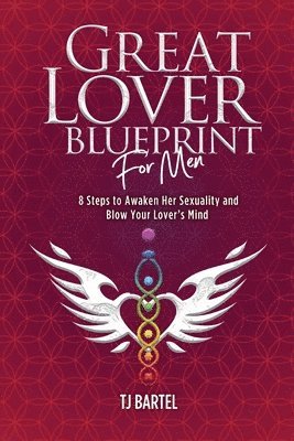 Tj Bartel - Great Lover Blueprint for Men, Häftad