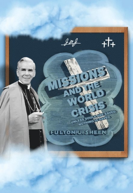 Archbishop Fulton J. Sheen - Missions and the World Crisis, E-bok