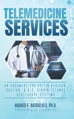 Hugues F Batsielilit, Dedrick L Moone - Telemedicine Services, Inbunden. Tillgänglighet: Tillfälligt slut