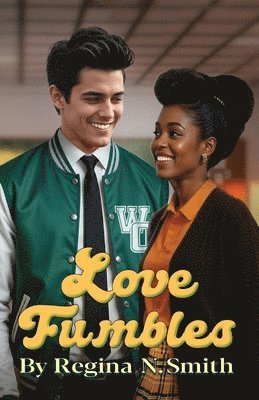 Regina Nicole Smith - Love Fumbles: A High School Romance Novel about a Quarterback, Race, and Relationships in 1960's Louisiana, Häftad. Tillgänglighet: Lägg i varukorg