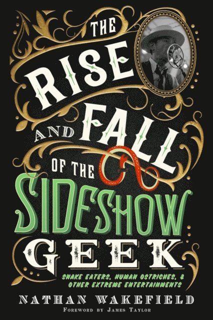 Nathan Wakefield - Rise and Fall of the Sideshow Geek, E-bok