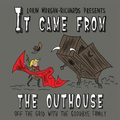 Lorin Morgan-Richards - It Came from the Outhouse, Häftad. Tillgänglighet: Lägg i varukorg