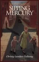 Christy Landers Tallamy - Sipping Mercury, Inbunden. Tillgänglighet: Lägg i varukorg