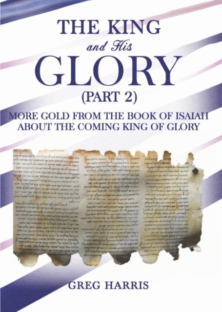 Greg Harris - King and His Glory (Part 2), E-bok