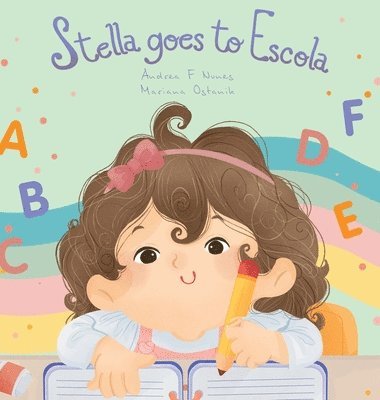 Andrea F Nunes - Stella goes to Escola, Inbunden