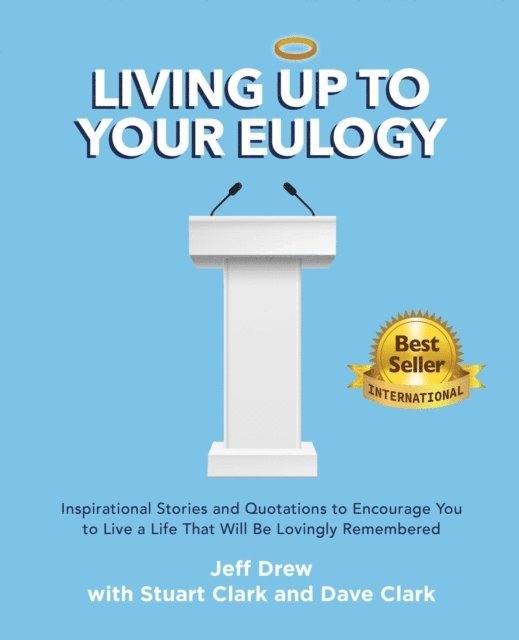 Stuart Clark, Dave Clark, Jeff Drew - Living Up to Your Eulogy, E-bok