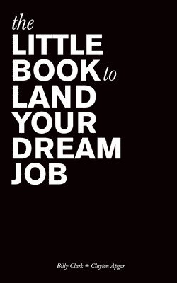 Billy Clark, Clayton Apgar - Little Book to Land Your Dream Job, Häftad