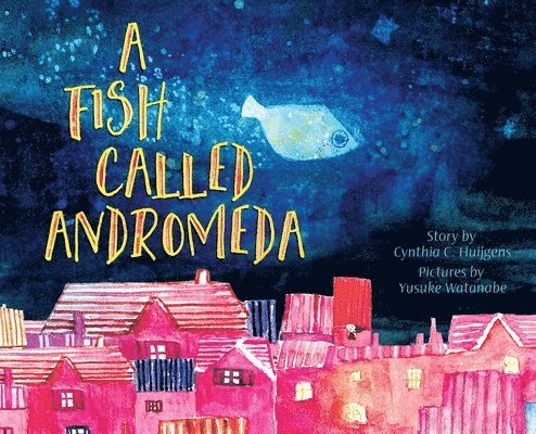 Cynthia C Huijgens - Fish Called Andromeda, Inbunden