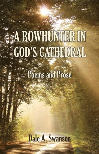 Dale A. Swanson - Bowhunter in God's Cathedral, E-bok. Tillgänglighet: Lägg i varukorg