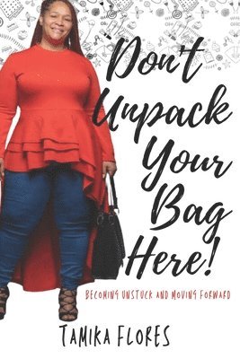 Tamika Flores - Don't Unpack Your Bag Here!, Häftad