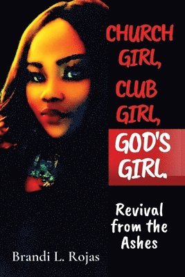 Brandi Rojas - Church Girl, Club Girl, God's Girl!, Häftad