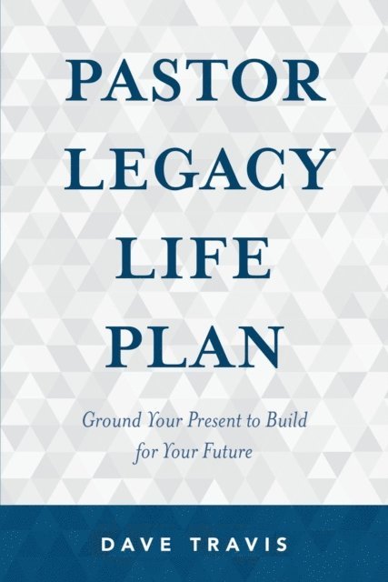 Dave Travis - Pastor Legacy Life Plan, E-bok