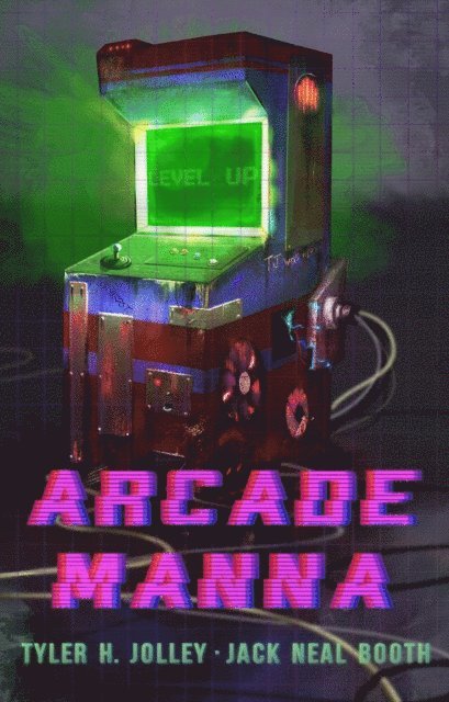 Jack Neal Booth, Tyler Jolley - Arcade Manna, E-bok