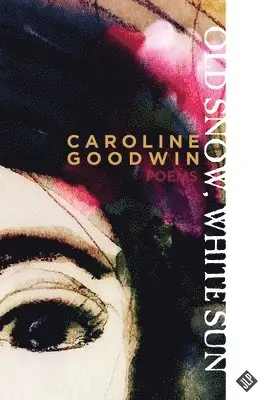 Caroline Goodwin - Old Snow, White Sun, Häftad. Tillgänglighet: Lägg i varukorg
