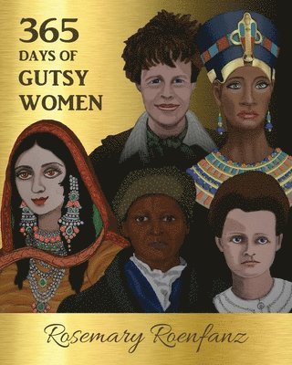 Rosemary Roenfanz, Dennis DeRose - 365 Days of Gutsy Women, Häftad
