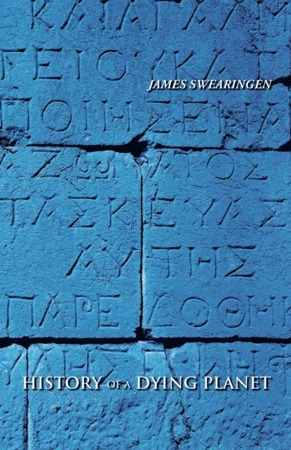 James Swearingen - History of a Dying Planet, E-bok