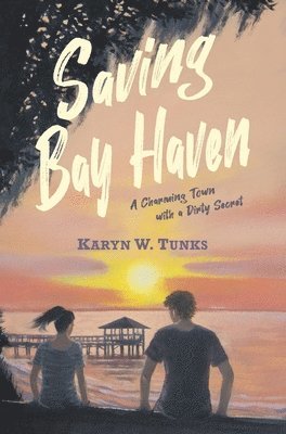 Karyn Tunks - Saving Bay Haven: A Charming Town with a Dirty Secret, Inbunden