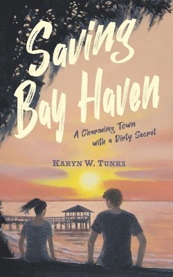 Karyn W. Tunks - Saving Bay Haven: A Charming Town with a Dirty Secret, Häftad