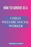 How to Survive as a Child Welfare Social Worker