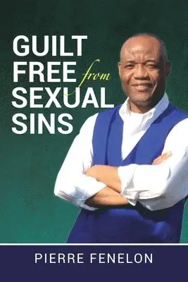 Pierre Fenelon - Guilt Free from Sexual Sins, Häftad. Tillgänglighet: Tillfälligt slut