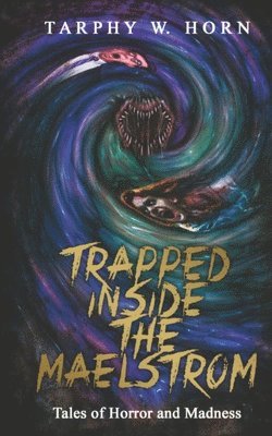 Trapped Inside the Maelstrom