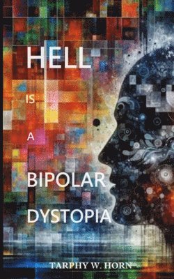 Hell is a Bipolar Dystopia
