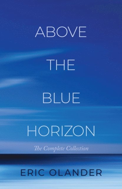Eric Olander - Above The Blue Horizon, E-bok
