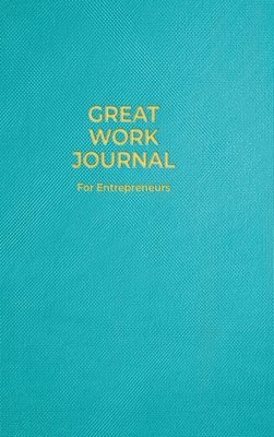 Amanda J Crowell - Great Work Journal For Entrepreneurs, Inbunden. Tillgänglighet: Lägg i varukorg