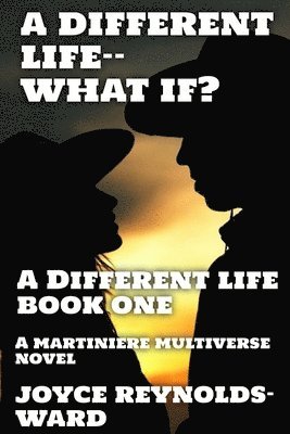 Joyce Reynolds-Ward - A Different Life--What If?: A Martiniere Multiverse Novel, Häftad
