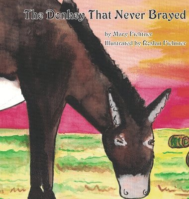 Mary Fichtner - Donkey That Never Brayed, Inbunden. Tillgänglighet: Lägg i varukorg