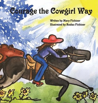 Mary Fichtner - Courage the Cowgirl Way, Inbunden. Tillgänglighet: Lägg i varukorg