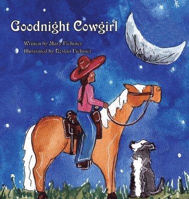 Mary Fichtner, Roslan Fichtner - Goodnight Cowgirl, Inbunden. Tillgänglighet: Lägg i varukorg