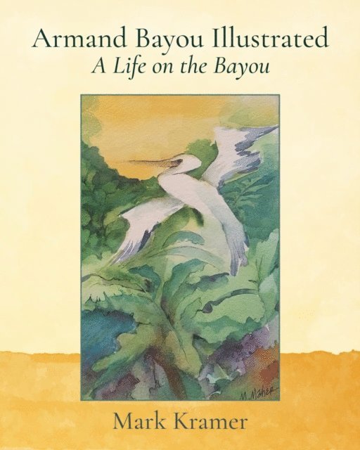 Mark Kramer - Armand Bayou Illustrated A Life on the Bayou, E-bok
