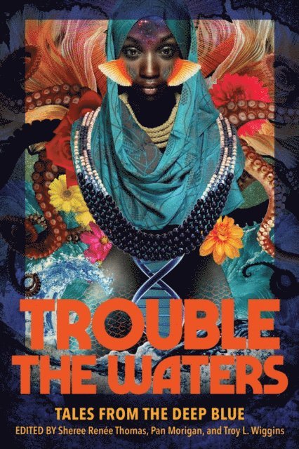Troy L. Wiggins, Pan Morigan, Sheree Renee Thomas - Trouble the Waters, E-bok