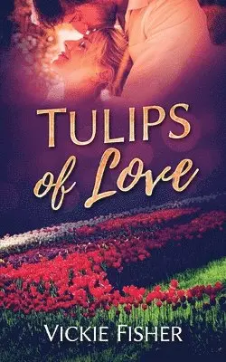 Vickie Fisher - Tulips of Love, Häftad. Tillgänglighet: Lägg i varukorg