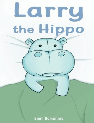 Eleni Romanias - Larry the Hippo, Inbunden