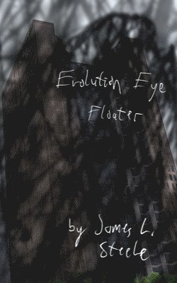 James L Steele - Evolution Eye Floater, Häftad