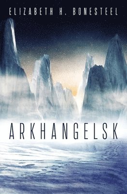 Elizabeth H Bonesteel - Arkhangelsk, Häftad
