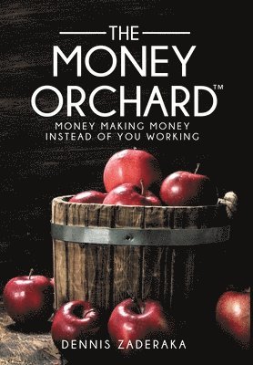 Dennis Zaderaka - Money Orchard, Inbunden
