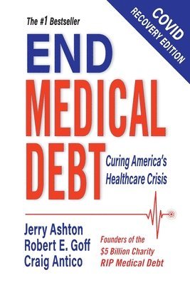 Jerry Ashton, Robert E Goff, Craig Antico - End Medical Debt, Häftad