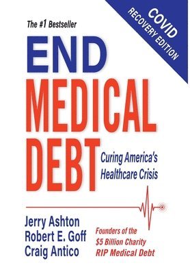 Jerry Ashton, Robert E Goff, Craig Antico - End Medical Debt, Inbunden