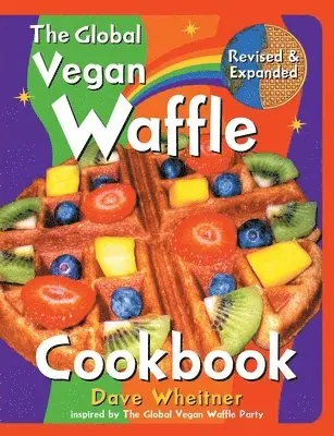 Dave Wheitner - Global Vegan Waffle Cookbook, Häftad. Tillgänglighet: Lägg i varukorg