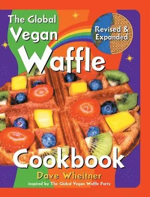 Dave Wheitner - Global Vegan Waffle Cookbook, Inbunden. Tillgänglighet: Lägg i varukorg
