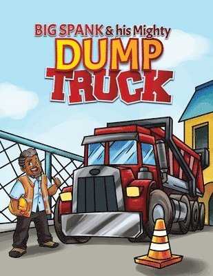 Kenneth L Miller - Big Spank and His Mighty Dump Truck, Häftad